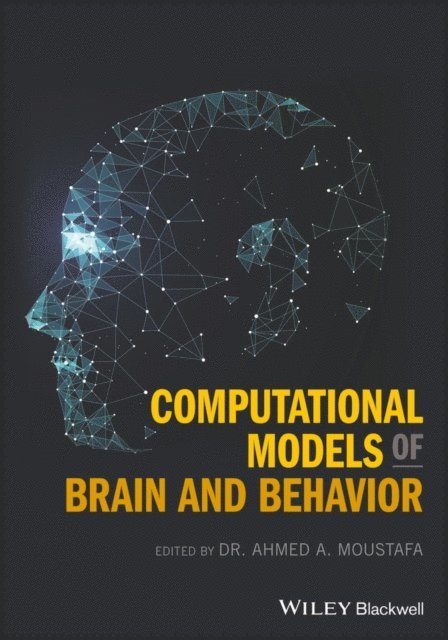 Ahmed A. Moustafa - Computational Models of Brain and Behavior, E-bok