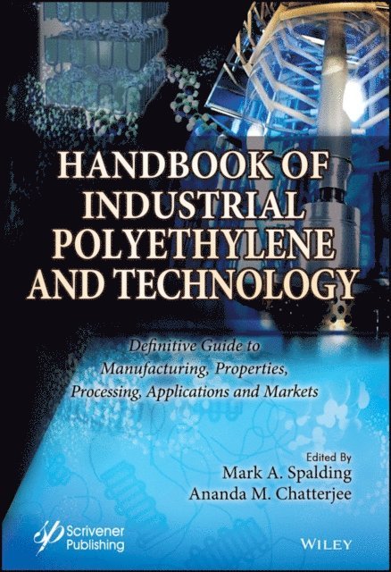 Ananda Chatterjee, Mark A. Spalding - Handbook of Industrial Polyethylene and Technology, E-bok