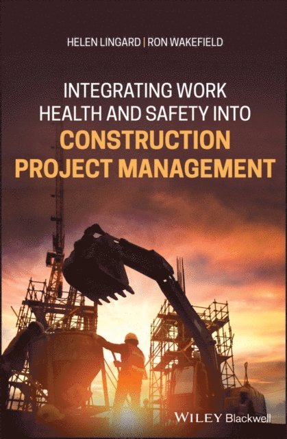 Ron Wakefield, Helen Lingard - Integrating Work Health and Safety into Construction Project Management, E-bok