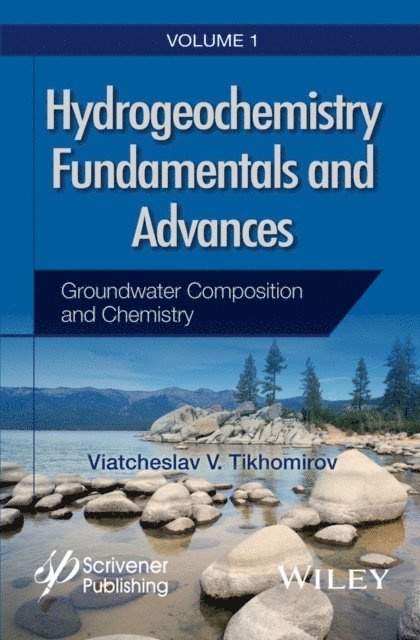 Viatcheslav V. Tikhomirov - Hydrogeochemistry Fundamentals and Advances, Groundwater Composition and Chemistry, E-bok
