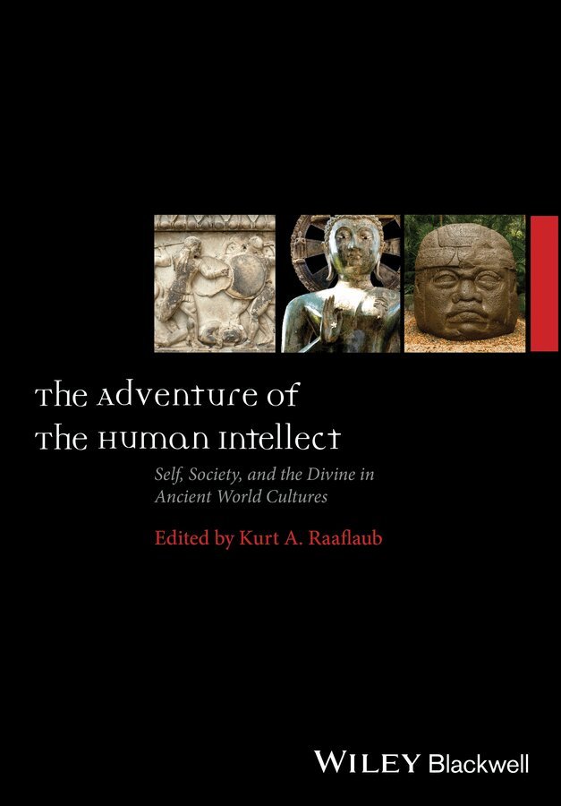 Kurt A. Raaflaub - Adventure of the Human Intellect: Self, Societ y and the Divine in Ancient World Cultures. Tillgänglighet: Kommande