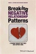 Breaking Negative Relationship Patterns - A Schema  Therapy Self-Help and Support Book
