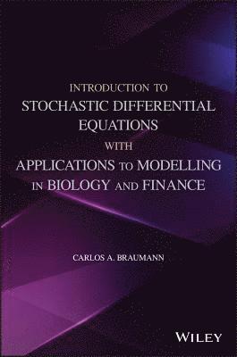 Carlos A. Braumann - Introduction to Stochastic Differential Equations with Applications to Modelling in Biology and Finance, Inbunden