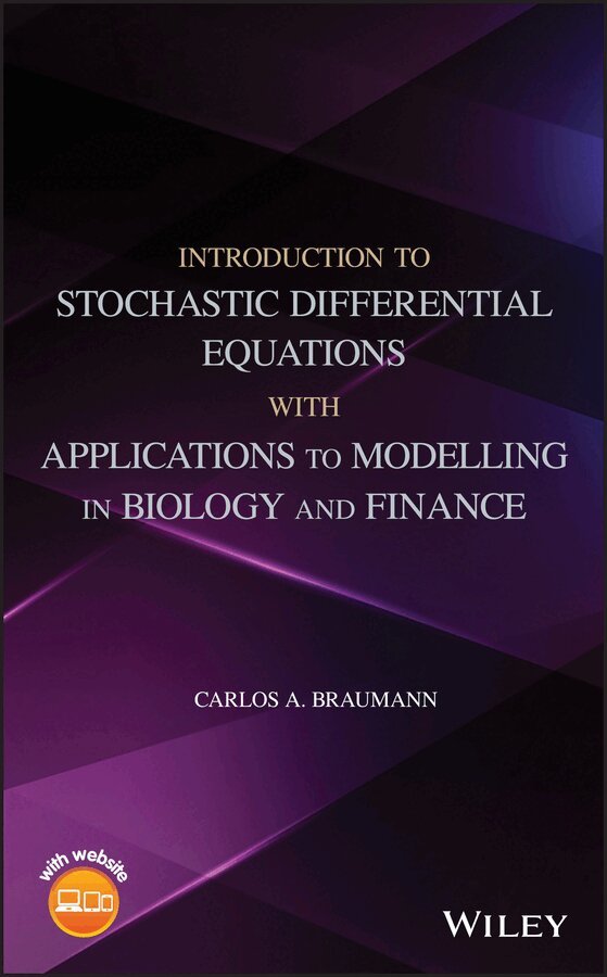 Carlos A. Braumann - Introduction to Stochastic Differential Equations with Applications to Modelling in Biology and Finance. Tillgänglighet: Tillfälligt slut