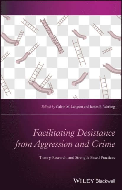James R. Worling, Calvin M. Langton - Facilitating Desistance from Aggression and Crime, E-bok