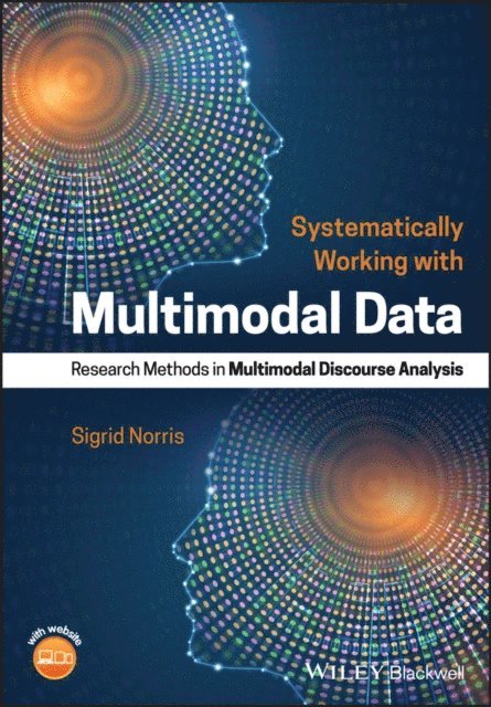 Sigrid Norris - Systematically Working with Multimodal Data, E-bok