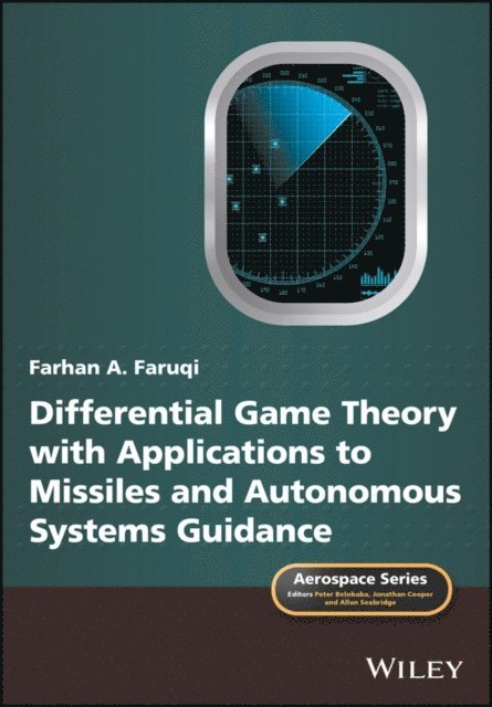 Allan Seabridge, Jonathan Cooper, Peter Belobaba, Farhan A. Faruqi - Differential Game Theory with Applications to Missiles and Autonomous Systems Guidance, E-bok