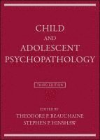 Child and Adolescent Psychopathology av Theodore P Beauchaine, Stephen P Hinshaw, Theodore P Beauchaine, Stephen P Hinshaw, Theodore P Beauchaine