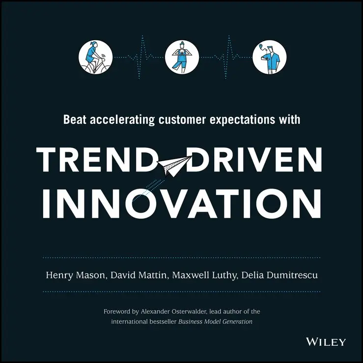 H Mason - Trend–Driven Innovation – Beat Accelerating Customer Expectations. Tillgänglighet: Tillfälligt slut