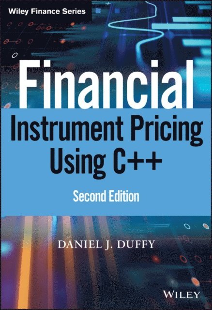 Daniel J. Duffy - Financial Instrument Pricing Using C++, E-bok