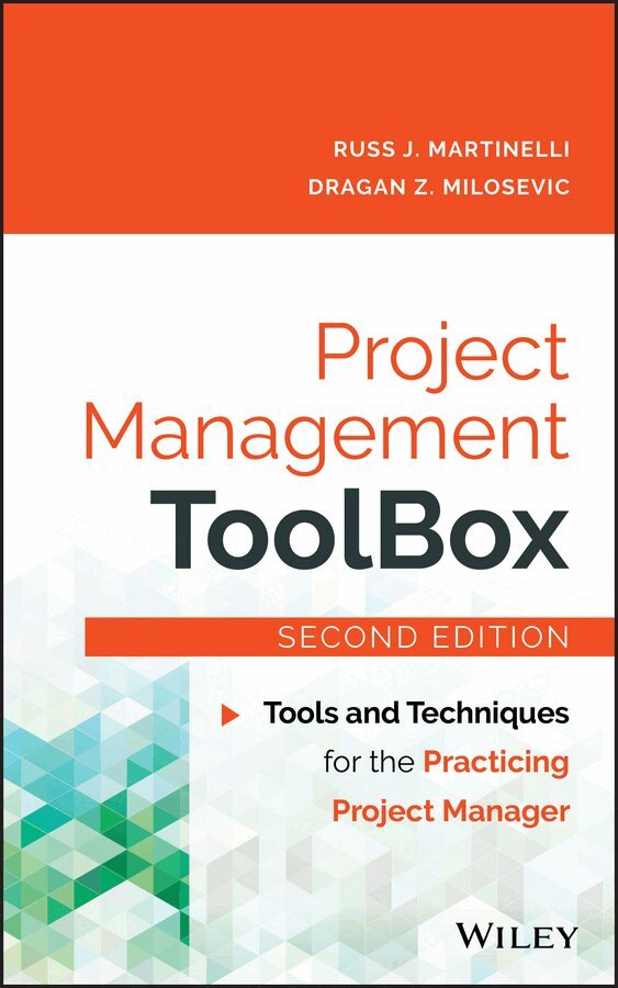 Russ J. Martinelli, Dragan Z. Milosevic - Project Management ToolBox – Tools and Techniques for the Practicing Project Manager, 2e. Tillgänglighet: Tillfälligt slut