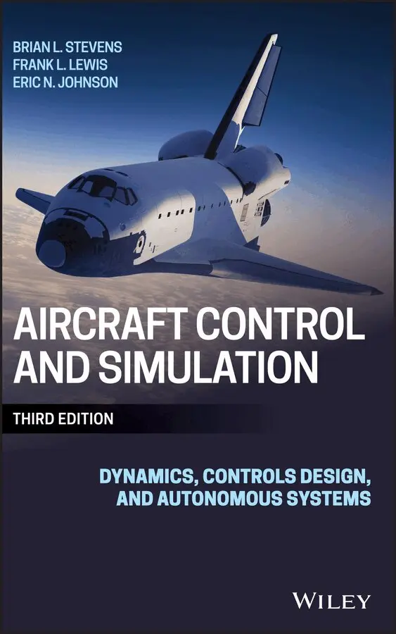 Brian L. Stevens, Frank L. Lewis, Eric N. Johnson - Aircraft Control and Simulation – Dynamics, Controls Design, and Autonomous Systems, 3e. Tillgänglighet: Tillfälligt slut