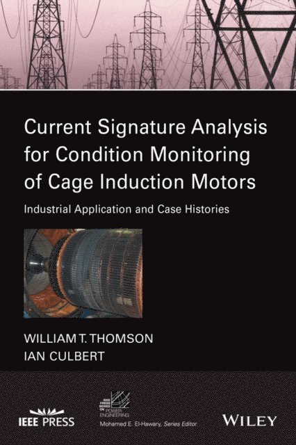 Ian Culbert, William T. Thomson - Current Signature Analysis for Condition Monitoring of Cage Induction Motors, E-bok