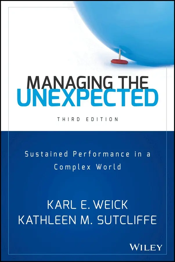 Karl E. Weick, Kathleen M. Sutcliffe - Managing the Unexpected – Sustained Performance in a Complex World 3e. Tillgänglighet: Tillfälligt slut