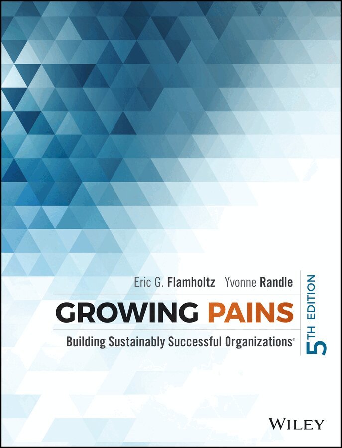 Eric G. Flamholtz, Yvonne Randle - Growing Pains – Building Sustainably Successful Organizations, 5e. Tillgänglighet: Tillfälligt slut