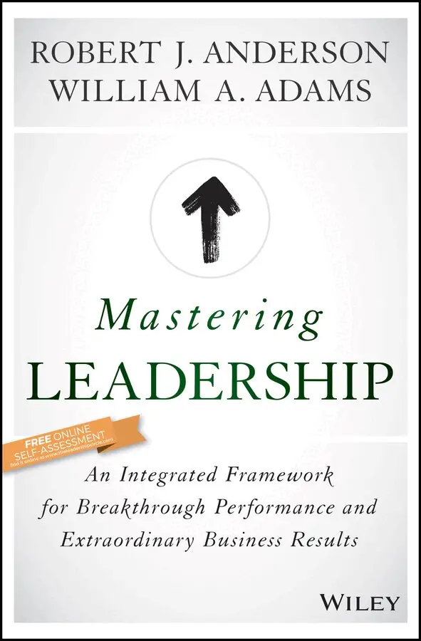 RJ Anderson - Mastering Leadership – An Integrated Framework for Breakthrough Performance and Extraordinary Business Results. Tillgänglighet: Tillfälligt slut