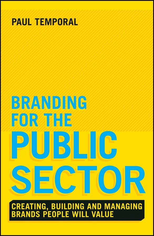 Paul Temporal - Branding for the Public Sector – Creating, Building and Managing Brands People Will Value. Tillgänglighet: Tillfälligt slut