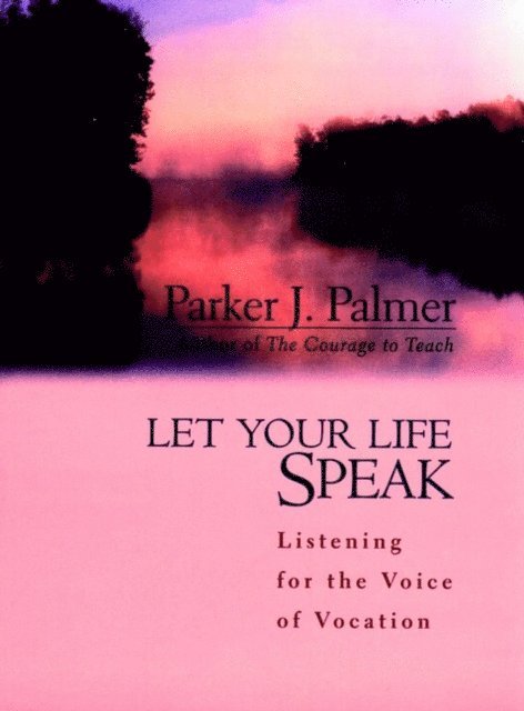 Parker J. Palmer - Let Your Life Speak, E-bok