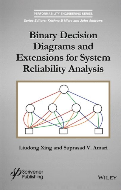 Suprasad V. Amari, Liudong Xing - Binary Decision Diagrams and Extensions for System Reliability Analysis, E-bok