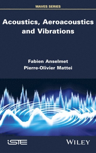Pierre-Olivier Mattei, Fabien Anselmet - Acoustics, Aeroacoustics and Vibrations, E-bok