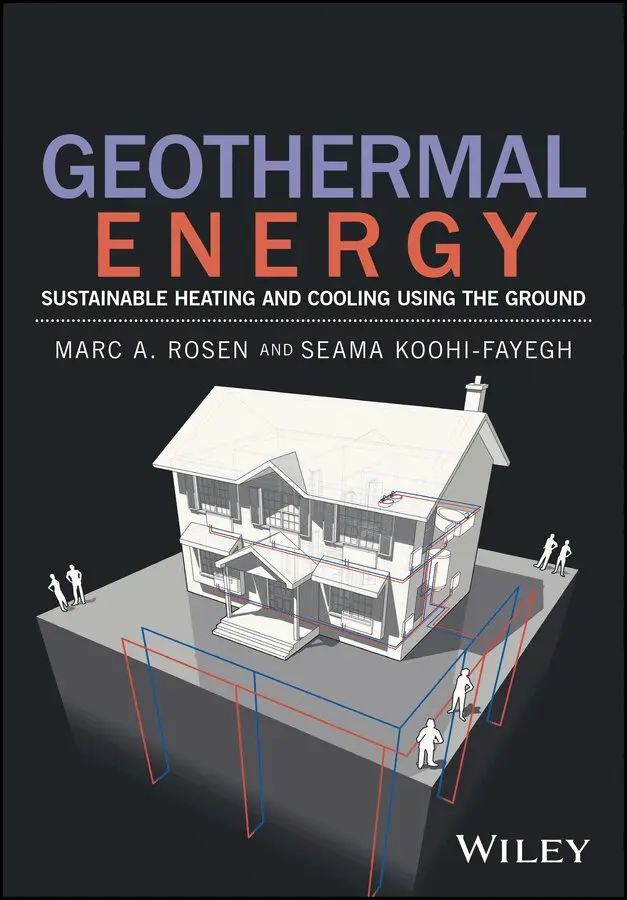 Marc A. Rosen, Seama Koohi-Fayegh - Geothermal Energy – Sustainable Heating and Cooling Using the Ground. Tillgänglighet: Tillfälligt slut