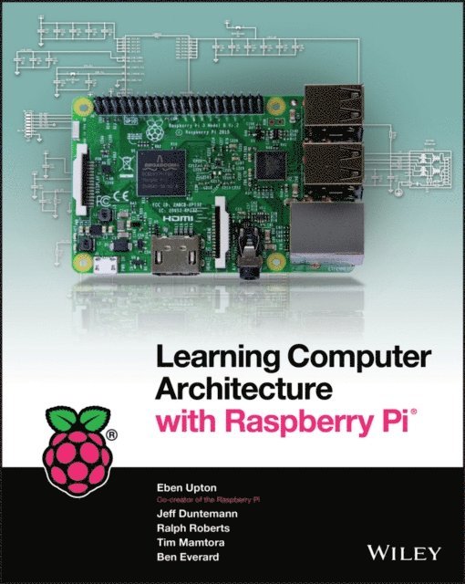Jeff Duntemann, Eben Upton - Learning Computer Architecture with Raspberry Pi, E-bok