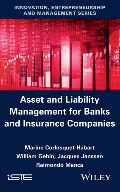 Raimondo Manca, Jacques Janssen, William Gehin, Marine Corlosquet-Habart - Asset and Liability Management for Banks and Insurance Companies, E-bok