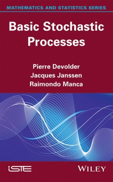 Raimondo Manca, Jacques Janssen, Pierre Devolder - Basic Stochastic Processes, E-bok