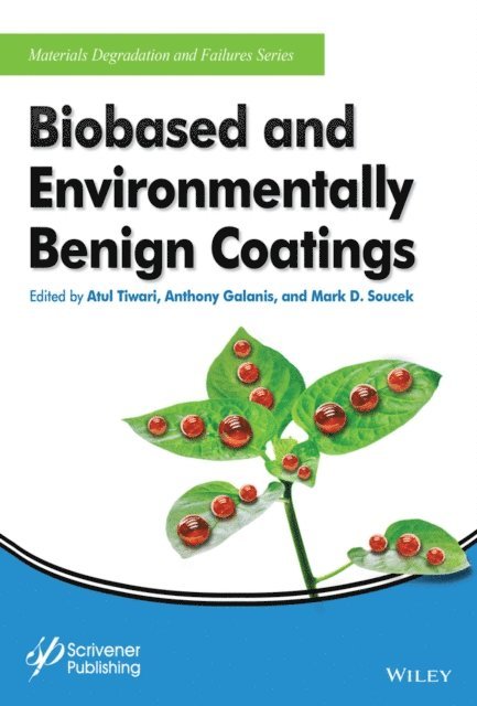 Mark D. Soucek, Anthony Galanis, Atul Tiwari - Biobased and Environmentally Benign Coatings, E-bok