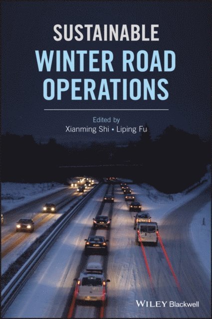 Liping Fu, Xianming Shi - Sustainable Winter Road Operations, E-bok