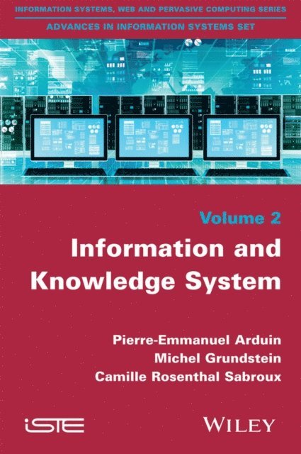 Camille Rosenthal-Sabroux, Michel Grundstein, Pierre-Emmanuel Arduin - Information and Knowledge System, E-bok