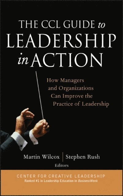 Stephen Rush, Martin Wilcox - CCL Guide to Leadership in Action, E-bok