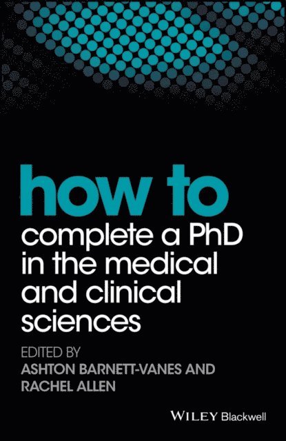 Rachel Allen, Ashton Barnett-Vanes - How to Complete a PhD in the Medical and Clinical Sciences, E-bok