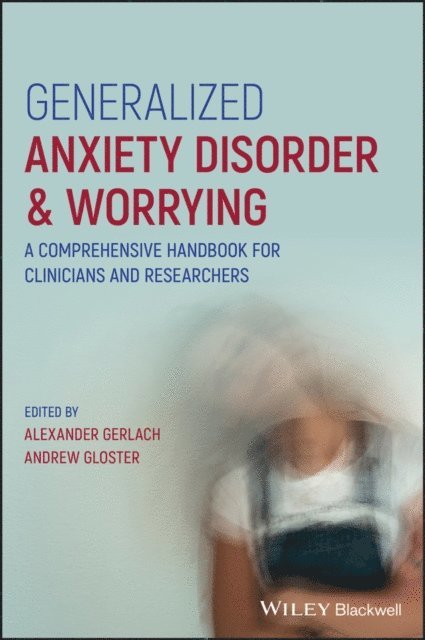 Andrew Gloster, Alexander Gerlach - Generalized Anxiety Disorder and Worrying, E-bok