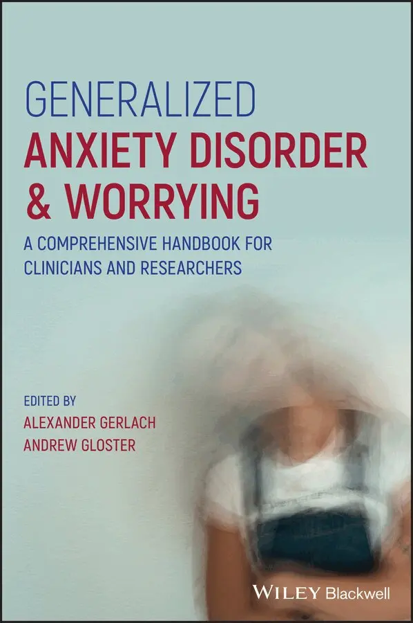 Alexander Gerlach, Andrew Gloster - Wiley Handbook of Generalized Anxiety Disorder. Tillgänglighet: Tillfälligt slut