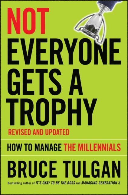 Bruce Tulgan - Not Everyone Gets A Trophy, E-bok