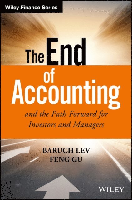 Feng Gu, Baruch Lev - End of Accounting and the Path Forward for Investors and Managers, E-bok