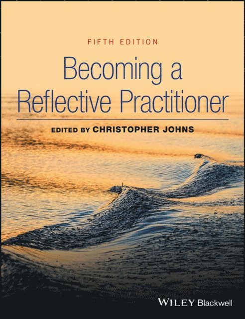 Christopher Johns - Becoming a Reflective Practitioner, E-bok