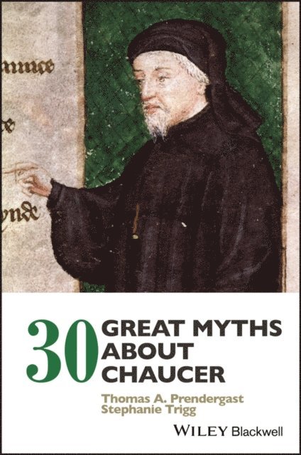 Stephanie Trigg, Thomas A. Prendergast - 30 Great Myths about Chaucer, E-bok
