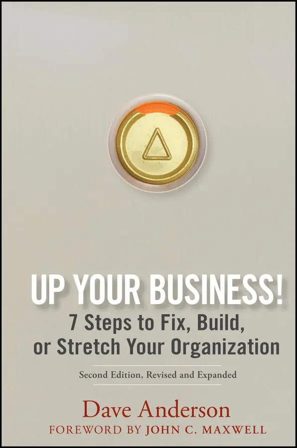 D Anderson - Up Your Business! – 7 Steps to Fix, Build, or Stretch Your Organization 2e. Tillgänglighet: Tillfälligt slut