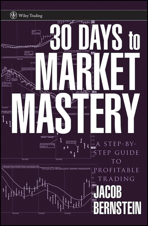 J Bernstein - 30 Days To Market Mastery – A Step–by–Step Guide To Profitable Trading. Tillgänglighet: Tillfälligt slut