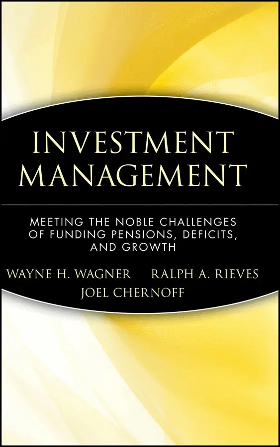 W Wagner - Investment Management – Meeting the Noble Challenges of Funding Pensions, Deficits, and Growth. Tillgänglighet: Tillfälligt slut
