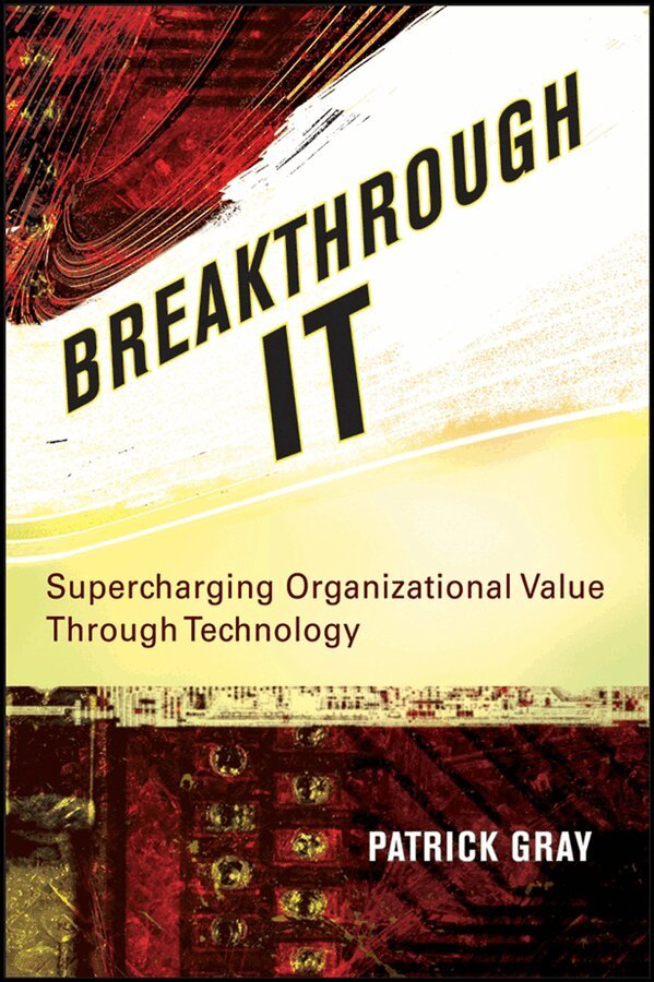 P Gray - Breakthrough IT – Supercharging Organizational Value Through Technology. Tillgänglighet: Tillfälligt slut