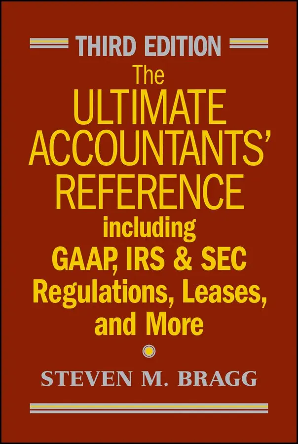 SM Bragg - Ultimate Accountants′ Reference Including GAAP , IRS & SEC Regulations, Leases, and More 3e. Tillgänglighet: Tillfälligt slut