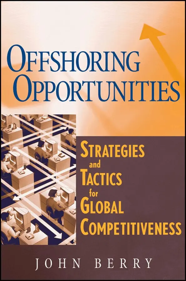 J Berry - Offshoring Opportunities – Strategies and Tactics Or Global Competitiveness. Tillgänglighet: Tillfälligt slut