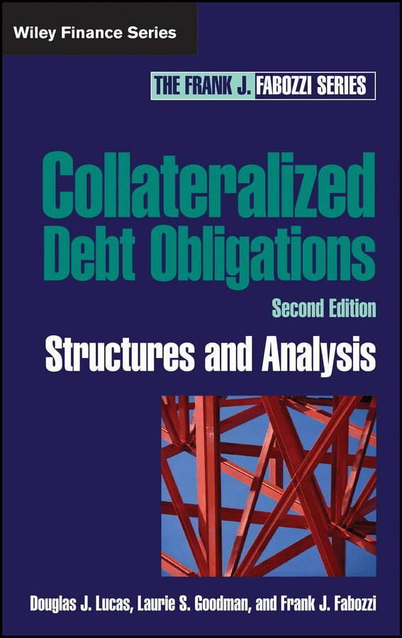 Douglas J. Lucas, Laurie S. Goodman, Frank J. Fabozzi - Collateralized Debt Obligations – Structures and Analysis 2e. Tillgänglighet: Tillfälligt slut