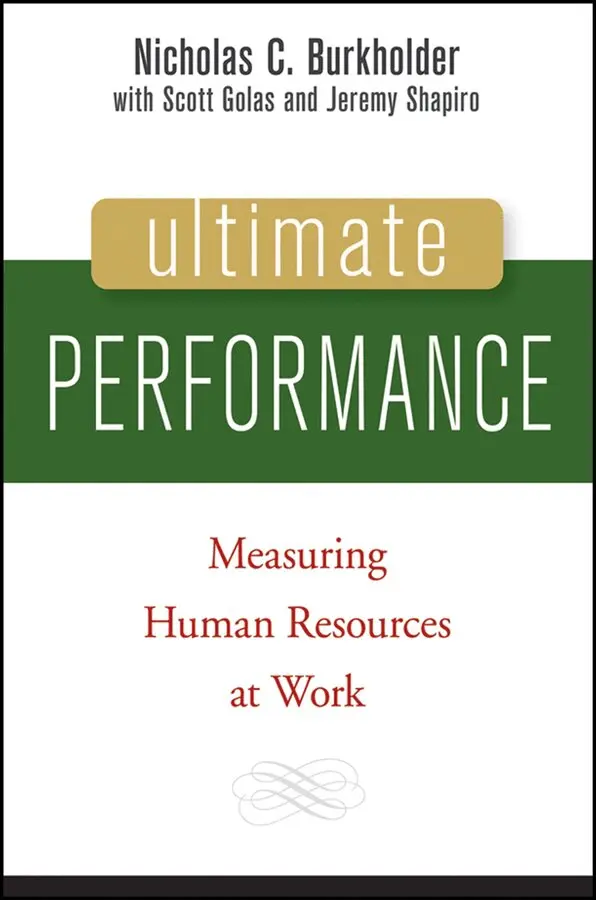 Nicholas C. Burkholder, Scott Golas, Jeremy P. Shapiro - Ultimate Performance – Measuring Human Resources at Work. Tillgänglighet: Tillfälligt slut