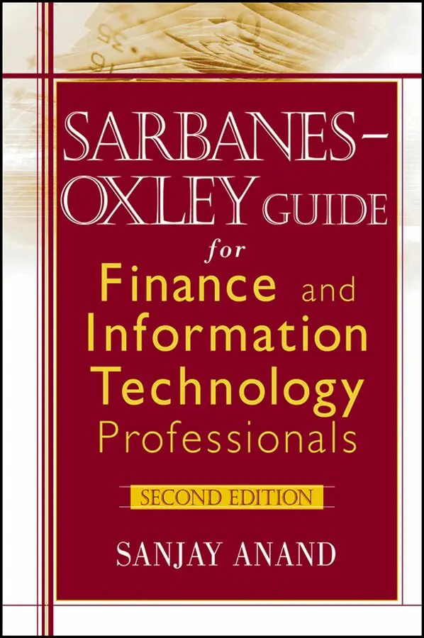 Sanjay Anand - Sarbanes–Oxley Guide for Finance and Information Technology Professionals 2e. Tillgänglighet: Tillfälligt slut
