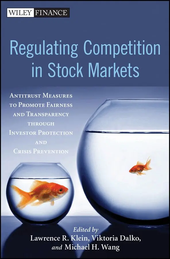 LR Klein - Regulating Competition in Stock Markets– Antitrust  Measures to Promote Fairness and Transparency through Investor Protection and Crisis Prevention. Tillgänglighet: Tillfälligt slut