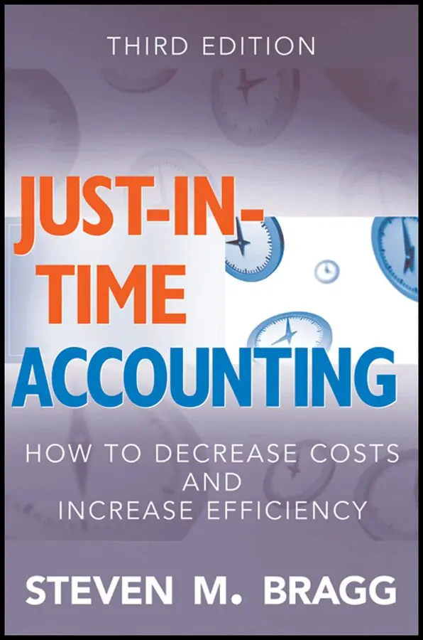 SM Bragg - Just–in–Time Accounting – How to Decrease Costs and Increase Efficiency 3e. Tillgänglighet: Tillfälligt slut